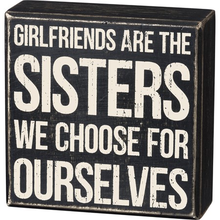 Girlfriends Are Sisters We Choose Box Sign - Wood