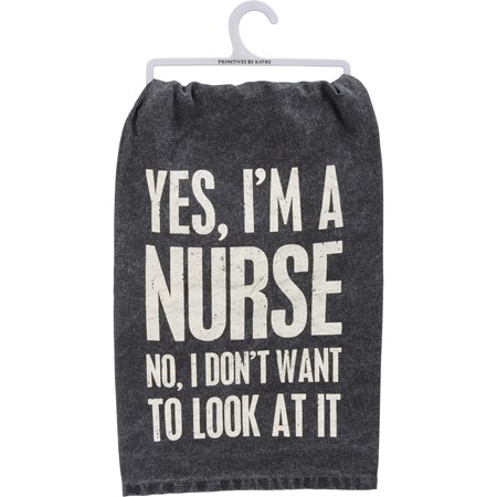 Nurse No I Don't Want To Look At Kitchen Towel - Cotton