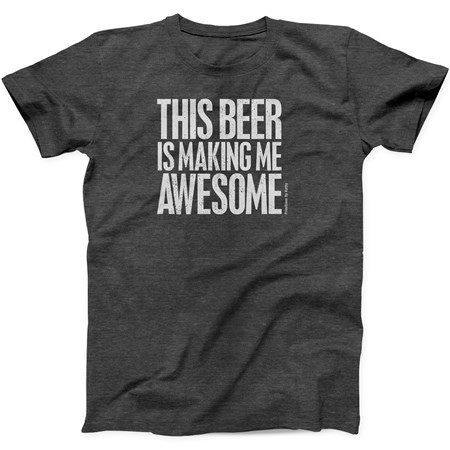 This Beer Is Making Me Awesome Large T-Shirt - Polyester, Cotton