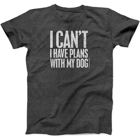 Have Plans With My Dog 2XL T-Shirt - Polyester, Cotton