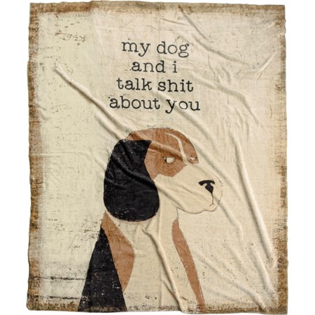 My Dog And I Talk About You Throw Blanket - Plush Polyester