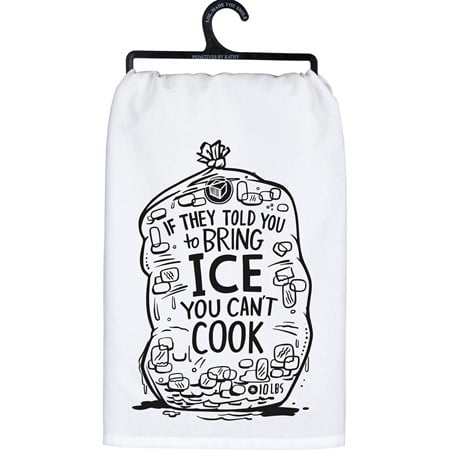 They Told You To Bring Ice Kitchen Towel - Cotton
